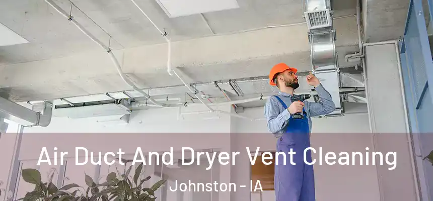  Air Duct And Dryer Vent Cleaning Johnston - IA