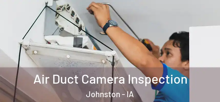  Air Duct Camera Inspection Johnston - IA