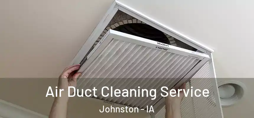  Air Duct Cleaning Service Johnston - IA