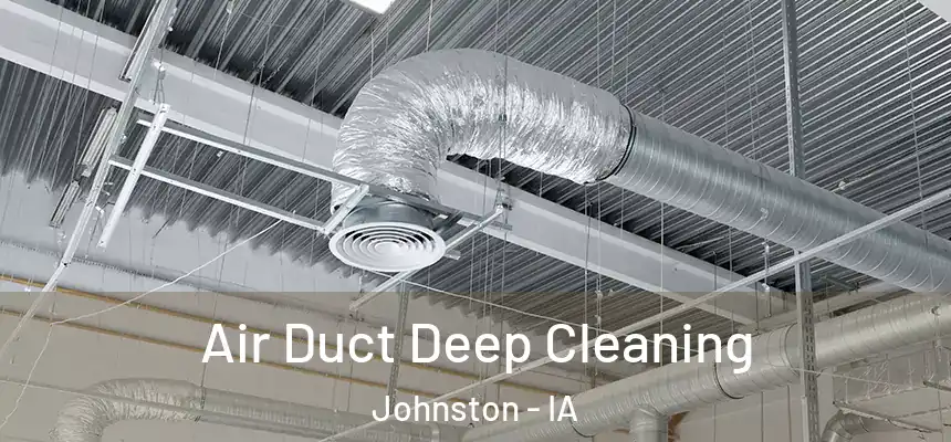  Air Duct Deep Cleaning Johnston - IA