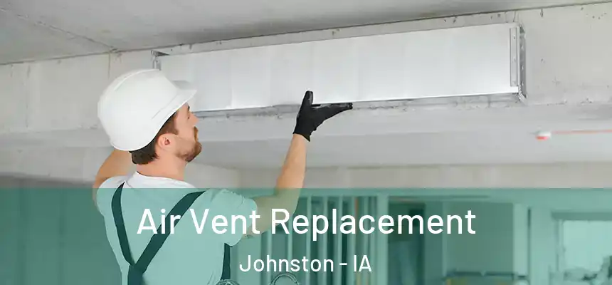  Air Vent Replacement Johnston - IA