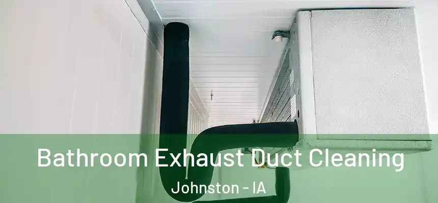  Bathroom Exhaust Duct Cleaning Johnston - IA