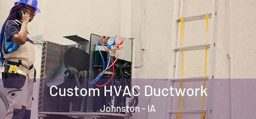  Custom HVAC Ductwork Johnston - IA