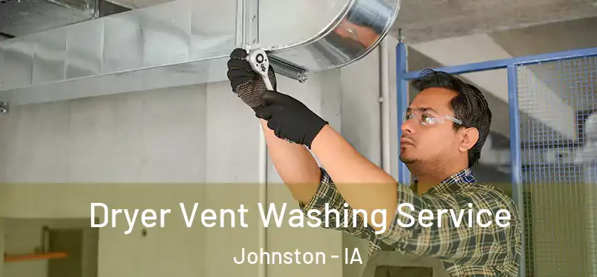 Dryer Vent Washing Service Johnston - IA
