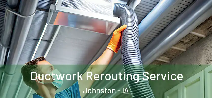  Ductwork Rerouting Service Johnston - IA