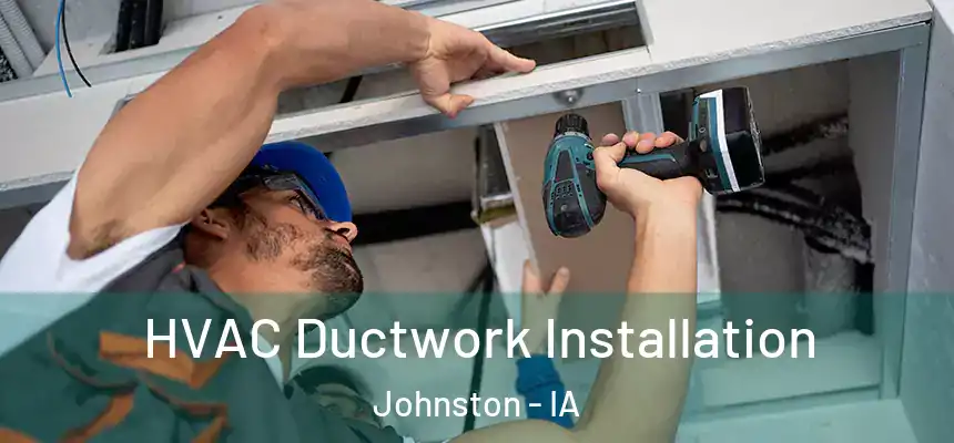  HVAC Ductwork Installation Johnston - IA