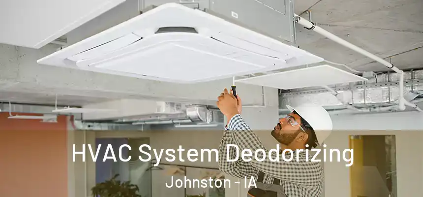  HVAC System Deodorizing Johnston - IA