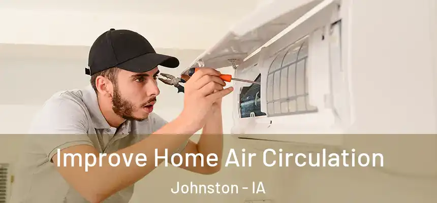  Improve Home Air Circulation Johnston - IA