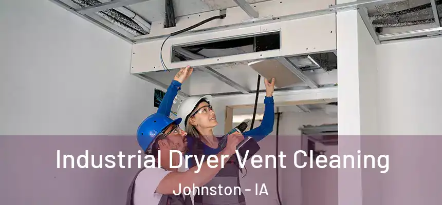  Industrial Dryer Vent Cleaning Johnston - IA