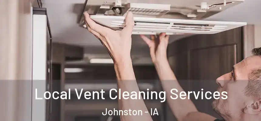  Local Vent Cleaning Services Johnston - IA