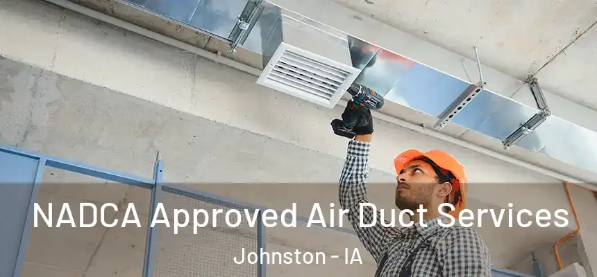  NADCA Approved Air Duct Services Johnston - IA