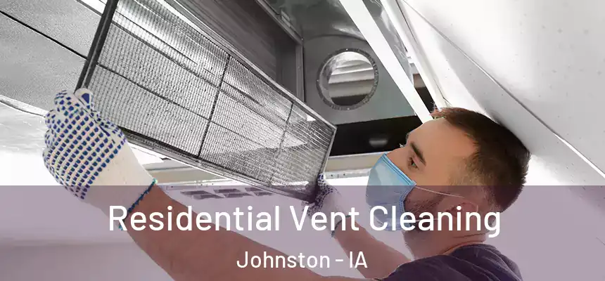  Residential Vent Cleaning Johnston - IA