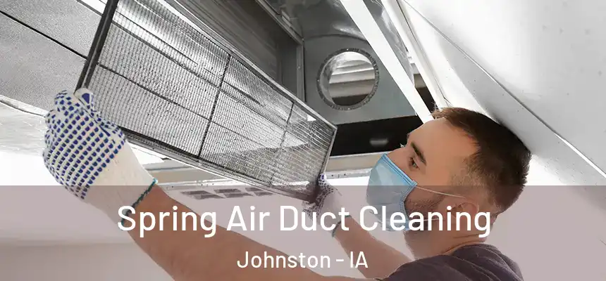  Spring Air Duct Cleaning Johnston - IA